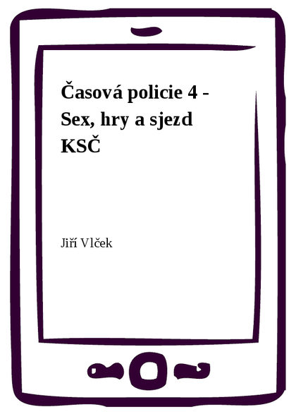 E-kniha Časová policie 4 - Sex, hry a sjezd KSČ - Jiří Vlček