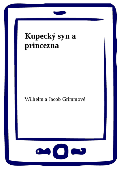 E-kniha Kupecký syn a princezna - Wilhelm a Jacob Grimmové