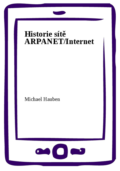 E-kniha Historie sítě ARPANET/Internet - Michael Hauben