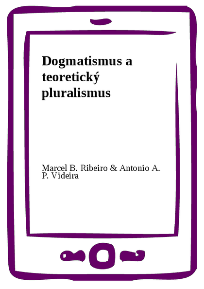 E-kniha Dogmatismus a teoretický pluralismus - Antonio A. P. Videira, Marcel B. Ribeiro