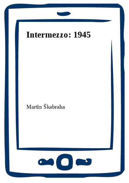 E-kniha Intermezzo: 1945 - Martin Škabraha