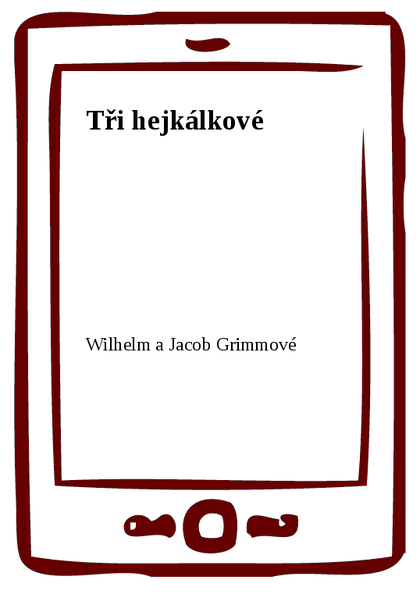 E-kniha Tři hejkálkové - Wilhelm a Jacob Grimmové