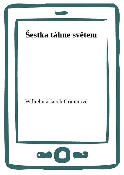 E-kniha Šestka táhne světem - Wilhelm a Jacob Grimmové