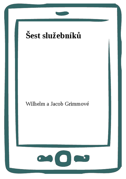 E-kniha Šest služebníků - Wilhelm a Jacob Grimmové