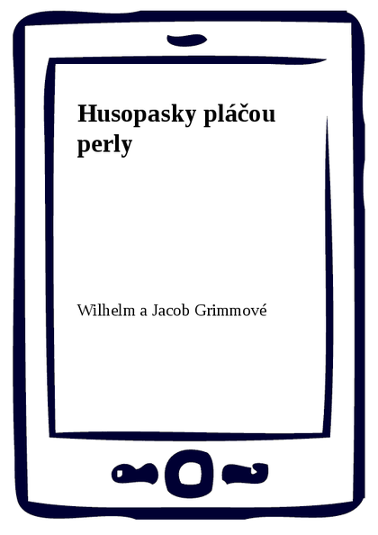 E-kniha Husopasky pláčou perly - Wilhelm a Jacob Grimmové