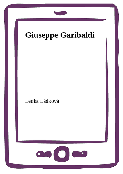 E-kniha Giuseppe Garibaldi - Lenka Ládková