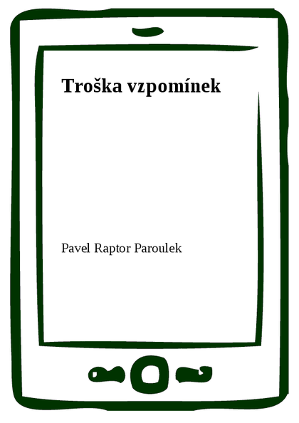 E-kniha Troška vzpomínek - Pavel Raptor Paroulek