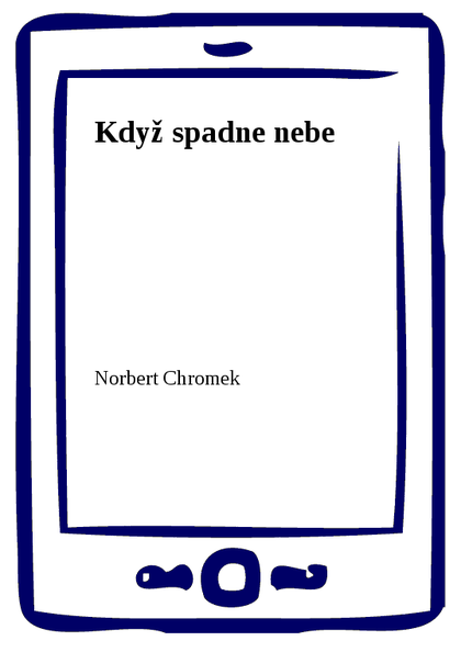 E-kniha Když spadne nebe - Norbert Chromek