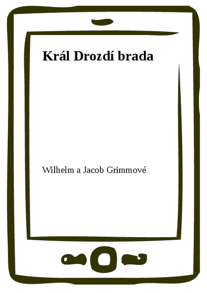 E-kniha Král Drozdí brada - Wilhelm a Jacob Grimmové