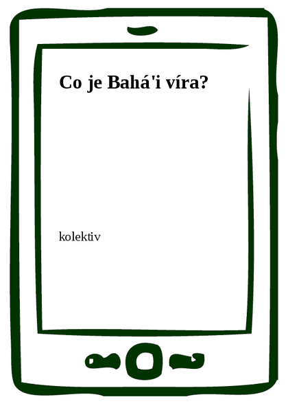 E-kniha Co je Bahá'i víra? -  kolektiv