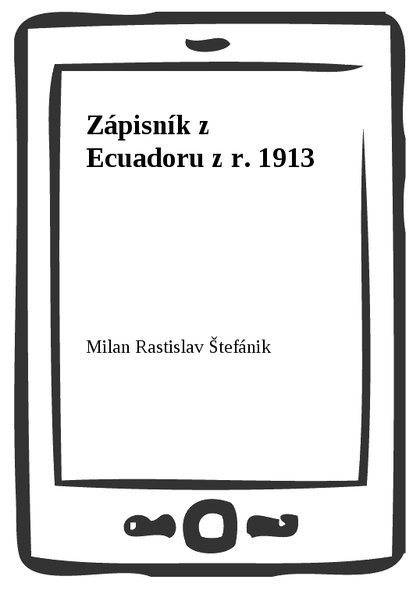 E-kniha Zápisník z Ecuadoru z r. 1913 - Milan Rastislav Štefánik