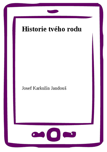 E-kniha Historie tvého rodu - Josef Karkulín Jandouš