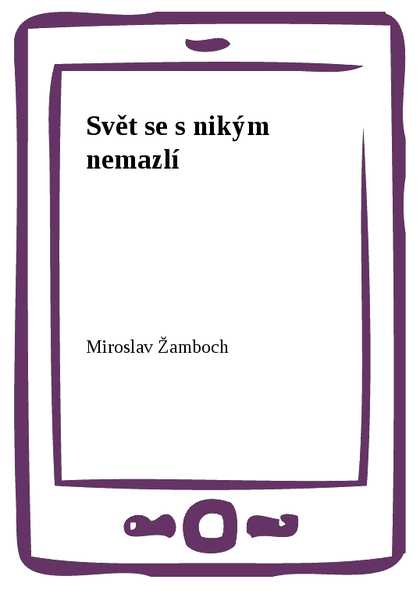 E-kniha Svět se s nikým nemazlí - Miroslav Žamboch