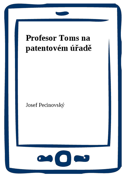 E-kniha Profesor Toms na patentovém úřadě - Josef Pecinovský