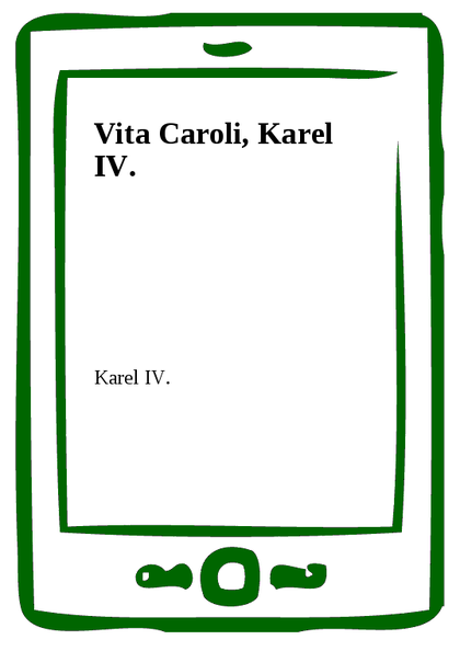 E-kniha Vita Caroli, Karel IV. - Karel IV.