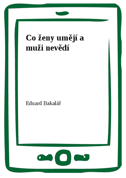 E-kniha Co ženy umějí a muži nevědí - Eduard Bakalář