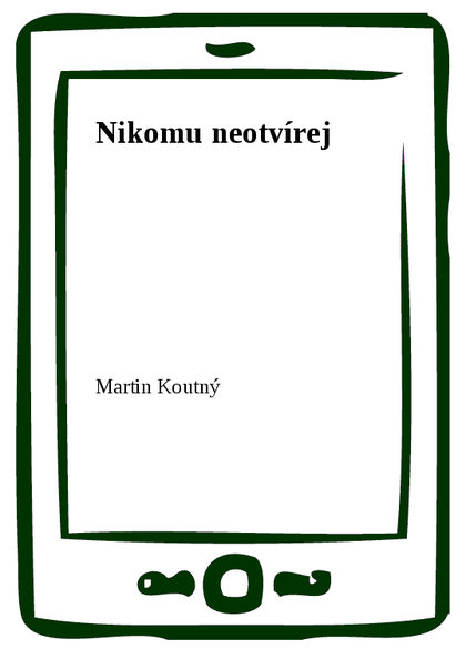 E-kniha Nikomu neotvírej - Martin Koutný