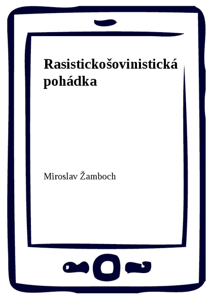 E-kniha Rasistickošovinistická pohádka - Miroslav Žamboch