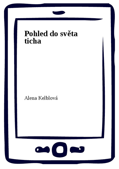E-kniha Pohled do světa ticha - Alena Kelblová
