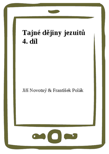 E-kniha Tajné dějiny jezuitů 4. díl - Jiří Novotný, František Polák