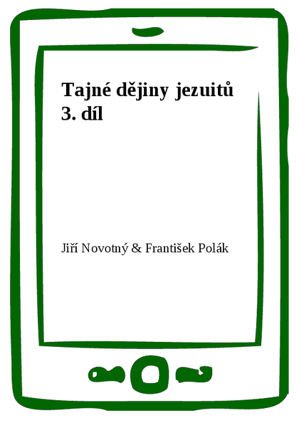 E-kniha Tajné dějiny jezuitů 3. díl - Jiří Novotný, František Polák