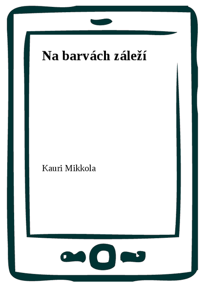 E-kniha Na barvách záleží - Kauri Mikkola