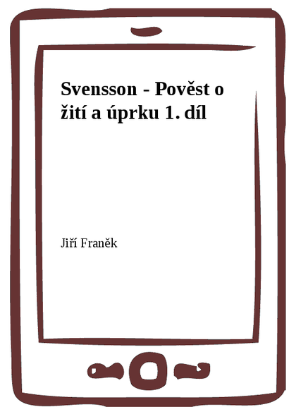 E-kniha Svensson - Pověst o žití a úprku 1. díl - Jiří Franěk