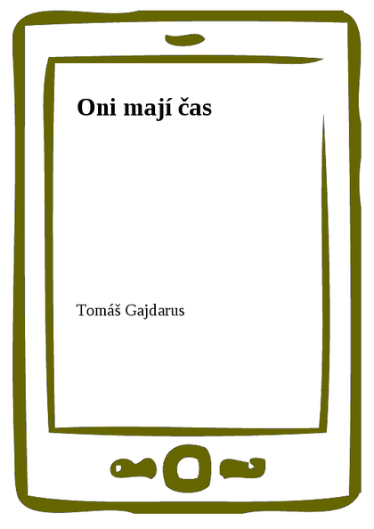 E-kniha Oni mají čas - Tomáš Gajdarus