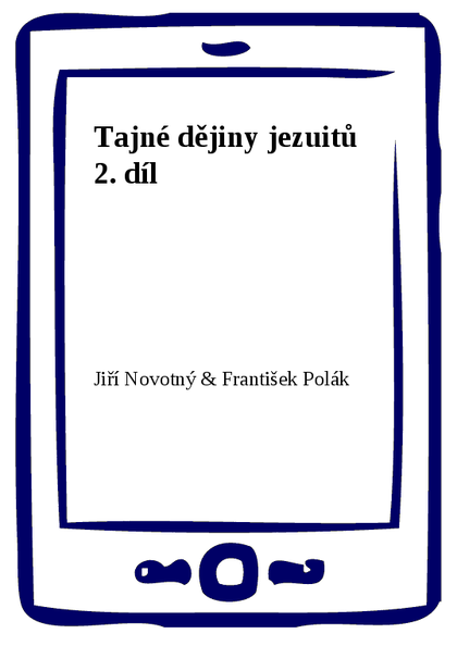 E-kniha Tajné dějiny jezuitů 2. díl - Jiří Novotný, František Polák