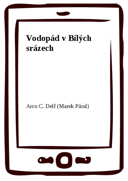 E-kniha Vodopád v Bílých srázech - Arco C. Delf