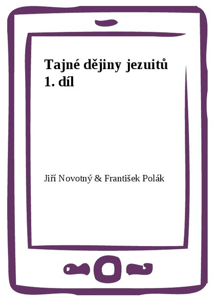 E-kniha Tajné dějiny jezuitů 1. díl - Jiří Novotný, František Polák