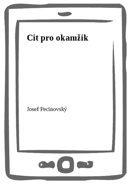 E-kniha Cit pro okamžik - Josef Pecinovský