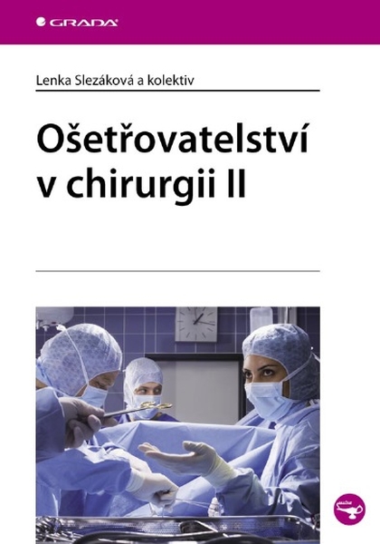 E-kniha Ošetřovatelství v chirurgii II - Lenka Slezáková, kolektiv a